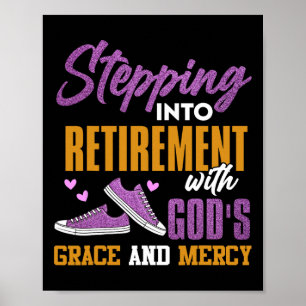 Stepping Into My Retirement With Gods Grace And Me Poster