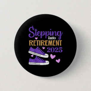 Stepping Into Retirement 2025 Celebration 6 Cm Round Badge