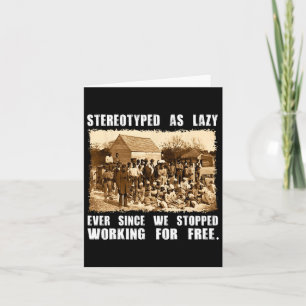 Stereotyped As Lazy Black History Month Black Live Card