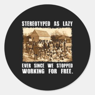 Stereotyped As Lazy Black History Month Black Live Classic Round Sticker