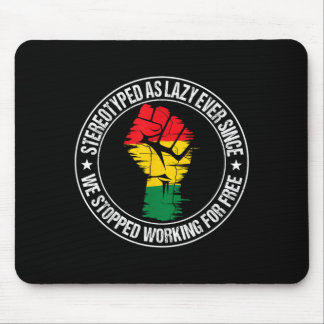 Stereotyped As Lazy Since We Stopped Working for Mouse Mat