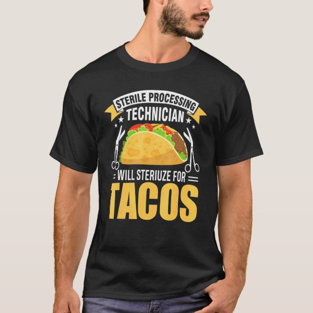Sterile Processing Technician For Tacos  Tech Da1 T-Shirt (Front)