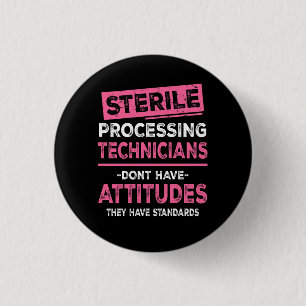 Sterile Processing Technicians Tech Dont Have Atti 3 Cm Round Badge