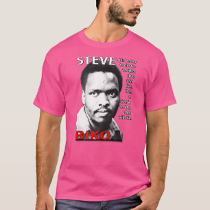 Steve Biko It Is Better To Die For An Idea T-Shirt