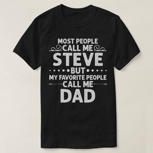 STEVE Gift Name Funny Father's Day Personalised Me T-Shirt (Design Front)