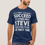 STEVE Gift Name Personalised Birthday Funny Joke T-Shirt<br><div class="desc">STEVE Gift Name Personalised Birthday Funny Joke Check out our Christmas shirt selection for the very best in unique or custom,  handmade pieces from our clothing shops.</div>