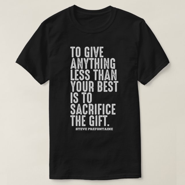 Steve Prefontaine Quotes Motivation T-Shirt (Design Front)