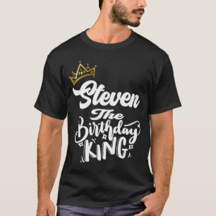 Steven The Birthday King Happy Birthday  Men Boys  T-Shirt