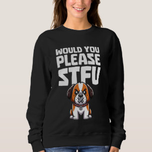 Stfu Bernard - Dog Breed Pet St Would You Please S Sweatshirt