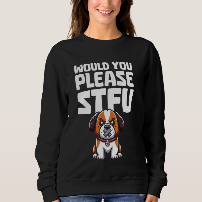 Stfu Bernard - Dog Breed Pet St Would You Please S Sweatshirt (Front)