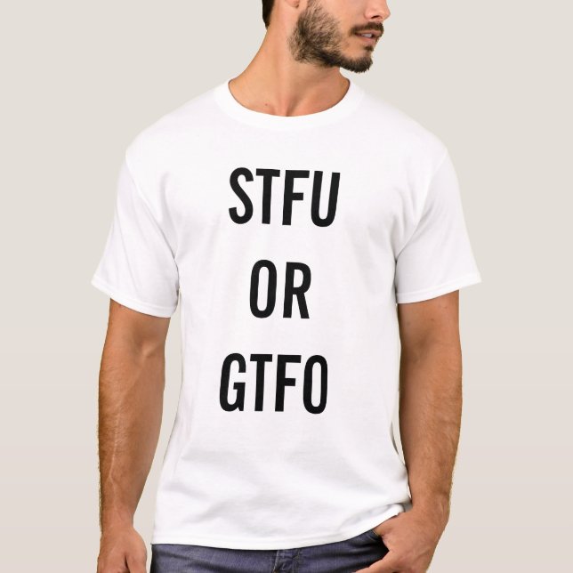 STFU/GTFO T-Shirt (Front)