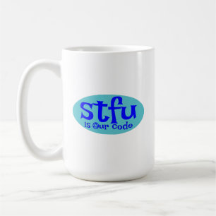 STFU is our code Mug
