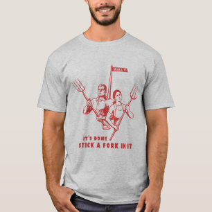 Stick A Fork In It T-Shirt