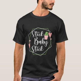 Stick Baby Stick Funny Ivf Transfer Day Ivf Couple T-Shirt