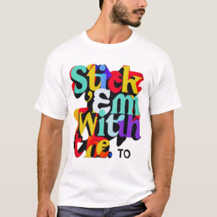 Stick 'Em With the" Multi-Colour T-Shirt