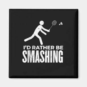 Stick Figure Badminton - Id Rather Be Smashing Bad Magnet