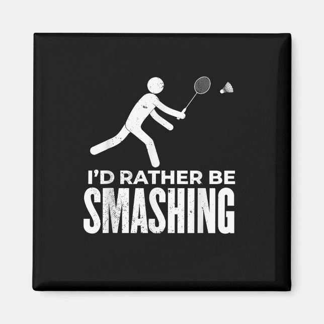 Stick Figure Badminton - Id Rather Be Smashing Bad Magnet (Front)