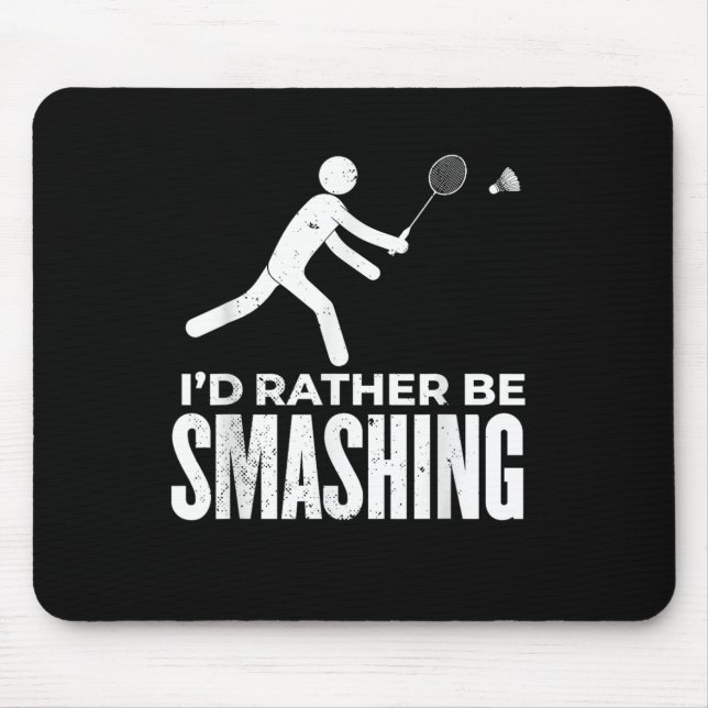 Stick Figure Badminton - Id Rather Be Smashing Bad Mouse Mat (Front)