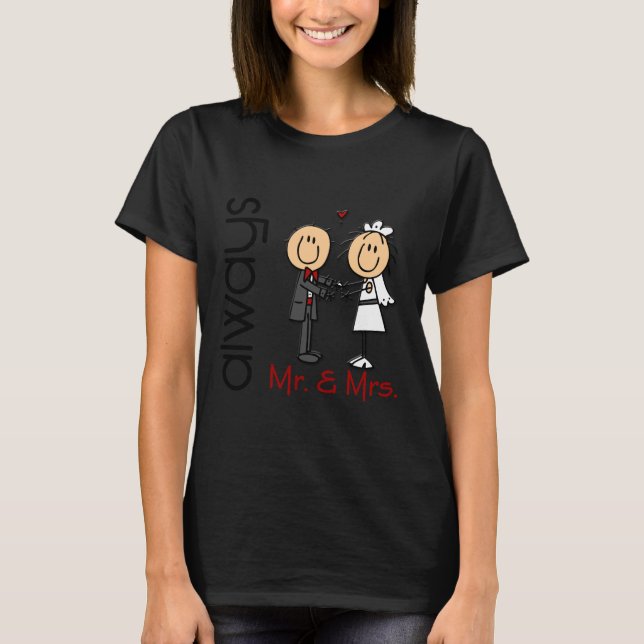 Stick Figure Wedding Couple Mr. & Mrs. Always T-Shirt (Front)