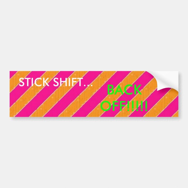STICK SHIFT..., BACK OFF!!!!! BUMPER STICKER (Front)