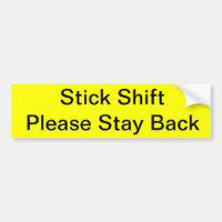 Stick Shift Please Stay Back
