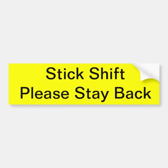 Stick Shift Please Stay Back Bumper Sticker (Front)