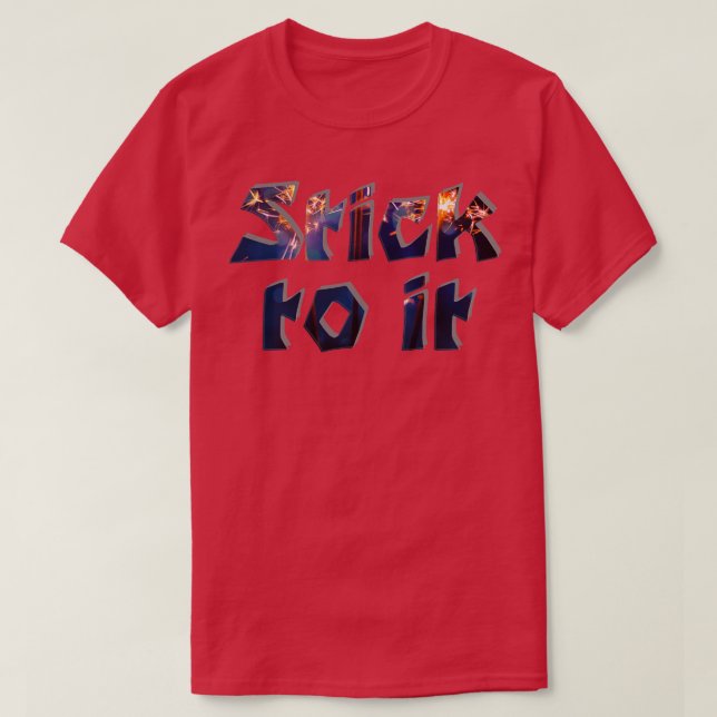 Stick to it T-Shirt (Design Front)