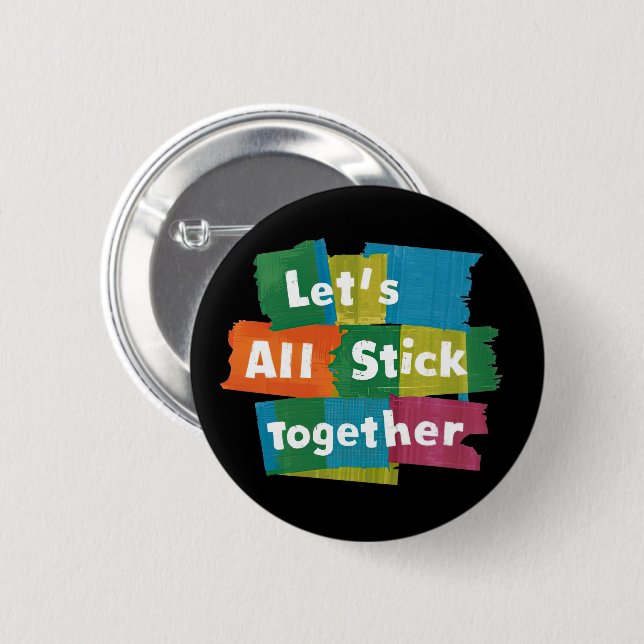 Stick Together 6 Cm Round Badge (Front & Back)