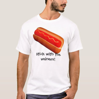 Stick with the weiners! T-Shirt