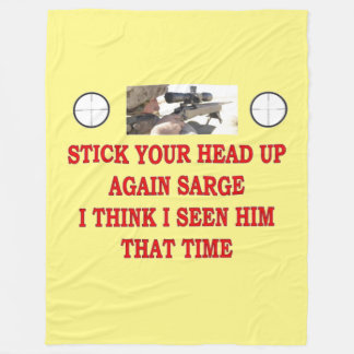 STICK YOUR HEAD UP AGAIN SARGE Fleece Blanket