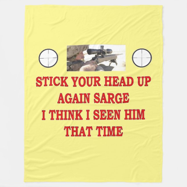 STICK YOUR HEAD UP AGAIN SARGE Fleece Blanket (Front)