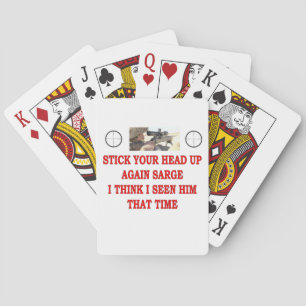 STICK YOUR HEAD UP AGAIN SARGE PLAYING CARDS