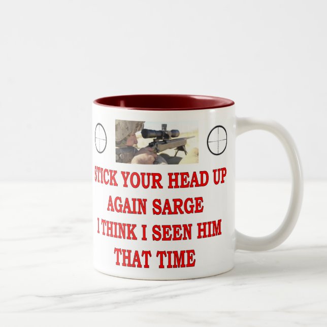 STICK YOUR HEAD UP AGAIN SARGE Two-Tone COFFEE MUG (Right)