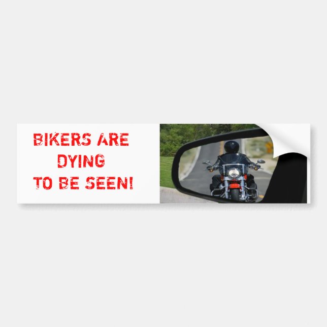 sticker, BIKERS ARE DYING TO BE SEEN! Bumper Sticker (Front)