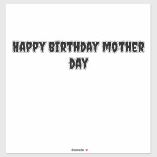 Sticker happy birthday mother day