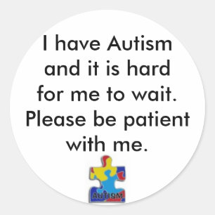 sticker,I have Autismand it is hardfor me... Classic Round Sticker