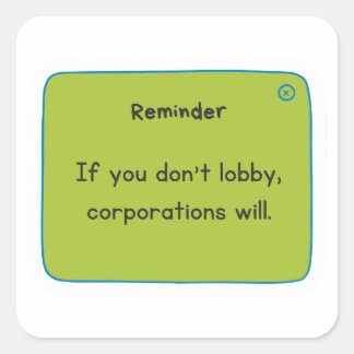 Sticker - If You Don't Lobby, Corporations Will