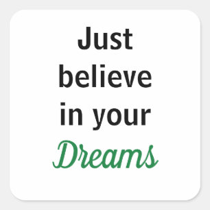 Sticker Just believe in your dreams