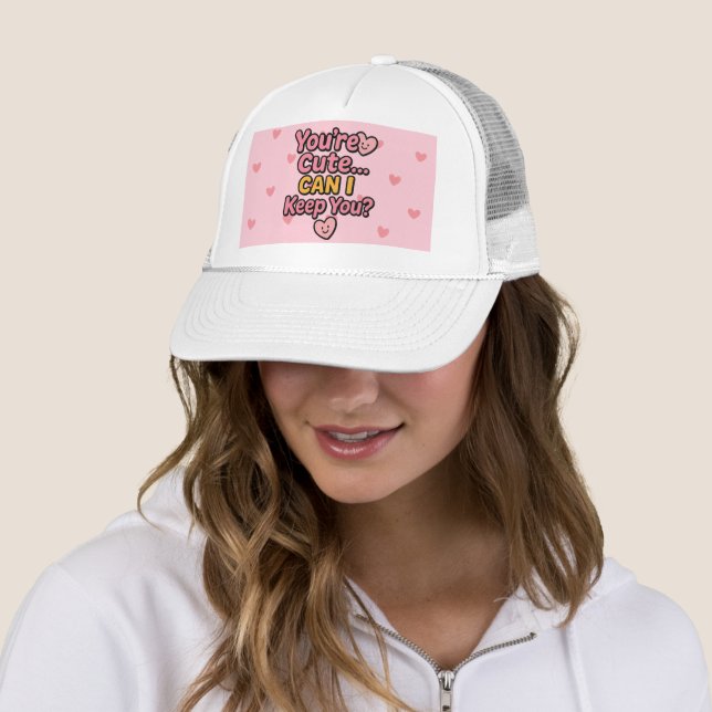 Sticker "You’re Cute… Can I Keep You?" Trucker Hat (In Situ)
