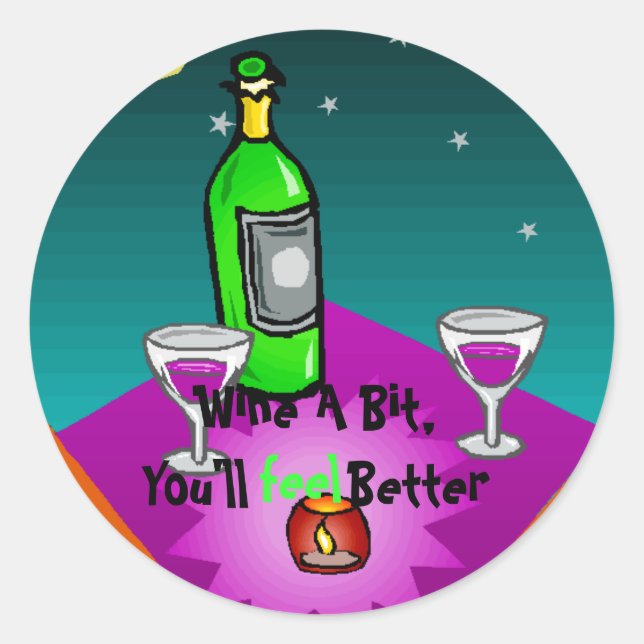 Stickers, Wine A Bit,You'll feel Better Classic Round Sticker (Front)