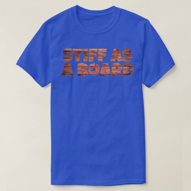 Stiff as a board T-Shirt (Design Front)