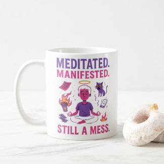 Still a Mess – Funny Meditation & Manifestation Coffee Mug