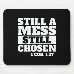 Still A Mess Still Chosen Bible Verse Christian Fa Mouse Mat