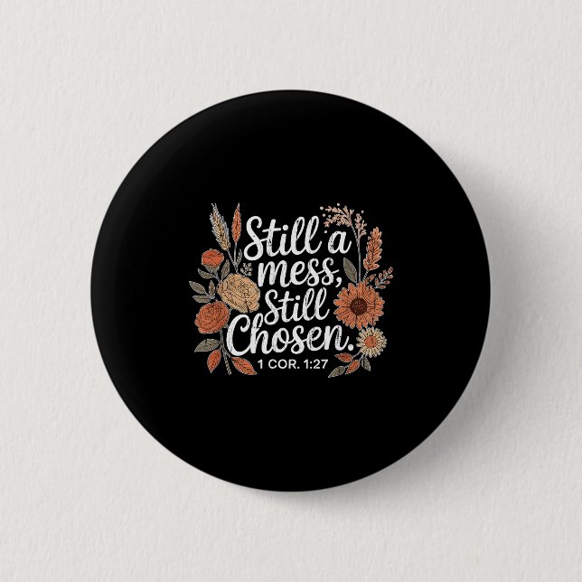 Still A Mess Still Chosen, Christian, Bible Verse, 6 Cm Round Badge (Front)