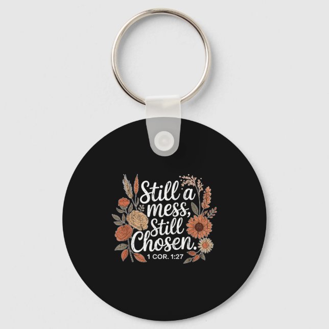 Still A Mess Still Chosen, Christian, Bible Verse, Key Ring (Front)