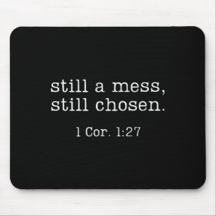 Still A Mess Still Chosen Shirt Funny Christian Sa Mouse Mat