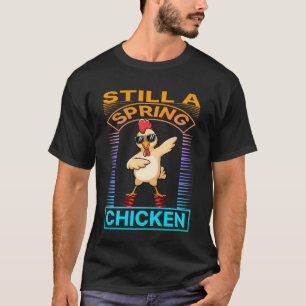 Still A Spring Chicken Funny Rooster Bounce Retro T-Shirt