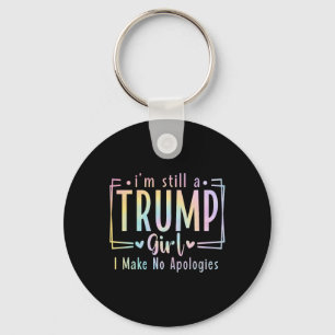 Still A Trump Girl I Make No Apologies Election 20 Key Ring