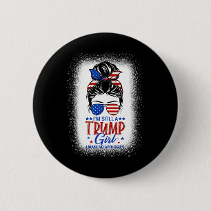 Still A Trump Girl I Make No Apologies Trump 2024  6 Cm Round Badge