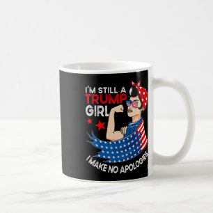 Still A Trump Girl I Make No Apologies Women Trump Coffee Mug